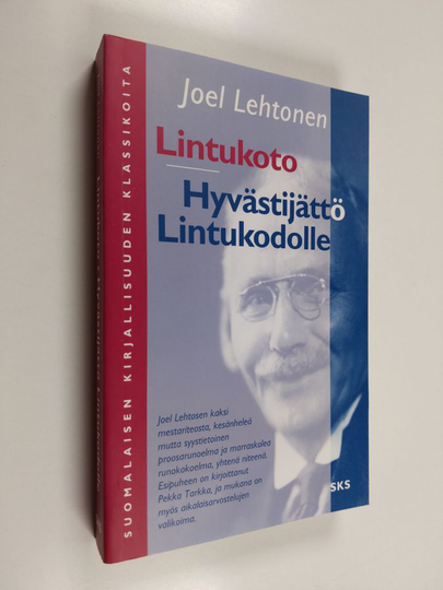 Joel Lehtonen : Lintukoto : muutamia päiväkirjan lehtiä ; Hyvästijättö Lintukodolle : runoja