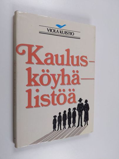 Viola Kuistio : Kaulusköyhälistöä : muistelmia Kariniemen perheen elämästä
