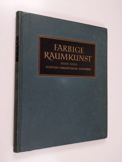 Herbert Hoffmann : Farbige Raumkunst. Siebte Folge. Achtzig neue Raumentwürfe und ausgeführte Räume in Aquarellen und Farbenlichtbildern.
