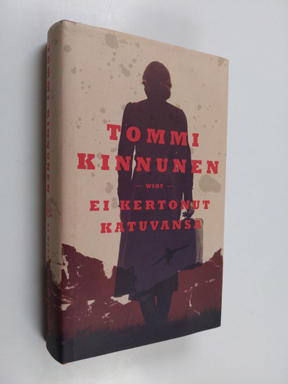 Tommi Kinnunen : Ei kertonut katuvansa : vaellusromaani