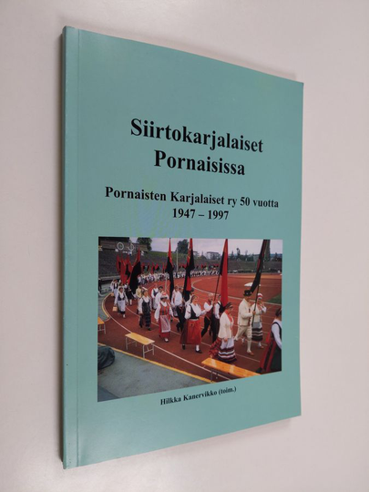 Hilkka Kanervikko : Siirtokarjalaiset Pornaisissa : Pornaisten karjalaiset ry 50 vuotta 1947-1997