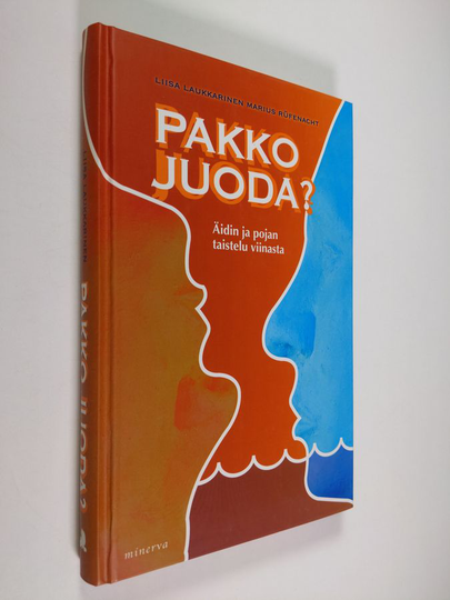 Liisa Laukkarinen : Pakko juoda : äidin ja pojan taistelu viinasta