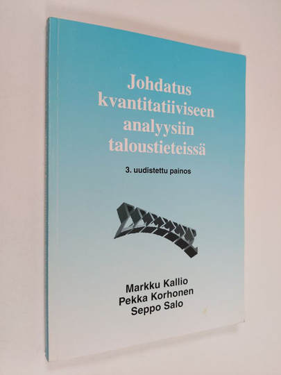 Markku Kallio : Johdatus kvantitatiiviseen analyysiin taloustieteissä