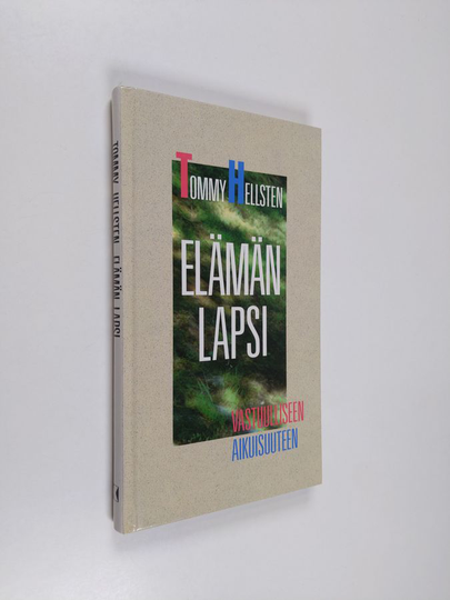Tommy Hellsten : Elämän lapsi : vastuulliseen aikuisuuteen