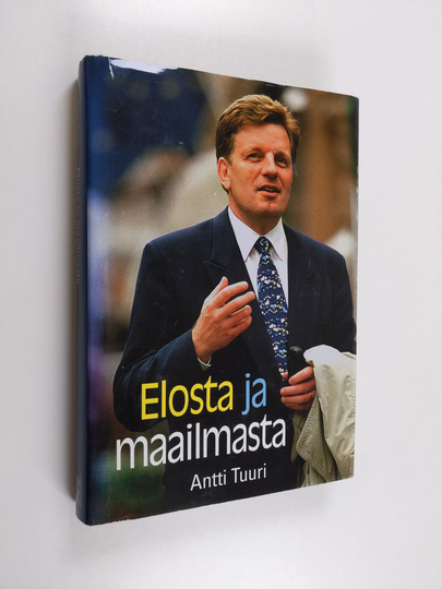 Antti Tuuri : Elosta ja maailmasta : Esko Ahon tie Peltolan tuvasta suuriin saleihin