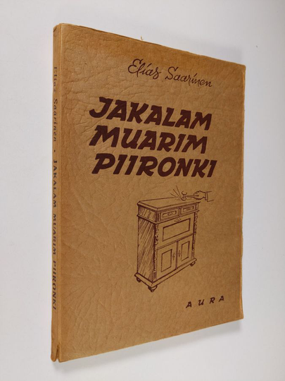 Elias Saarinen : Jakalam muarim piironki ynnä muita esitystaiteilijain ja harrastelijain ohjelmistoon sopivia humoreskeja, murrepakinoita, ...