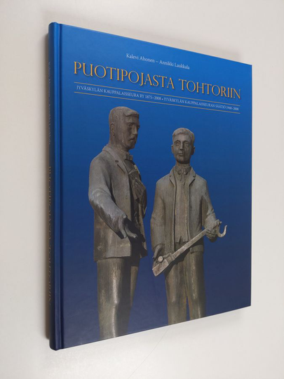 Kalevi Ahonen : Puotipojasta tohtoriin : Jyväskylän kauppalaisseura 1875-2008 : Jyväskylän kauppalaisseuran säätiö 1948-2008