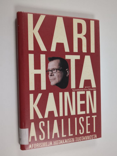 Kari Hotakainen : Asialliset : aforismeja Hotakaisen tuotannosta
