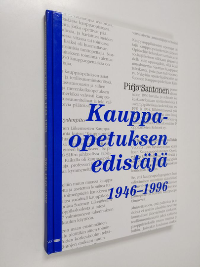 Pirjo Santonen : Kauppaopetuksen edistäjä : Suomen kauppaopettajat - Handelslärarna i Finland ry 1946-1996