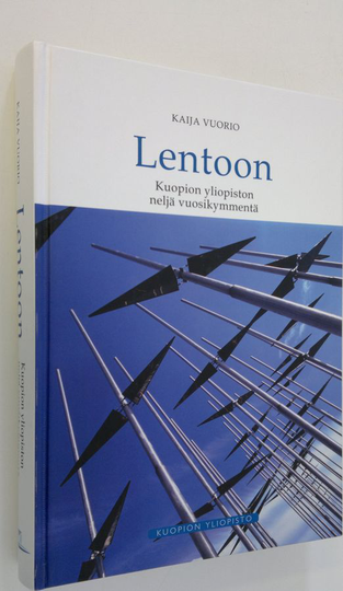 Kaija Vuorio : Lentoon : Kuopion yliopiston neljä vuosikymmentä