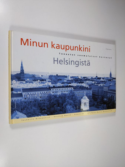 Jeanette Björkqvist : Minun kaupunkini : tunnetut suomalaiset kertovat Helsingistä