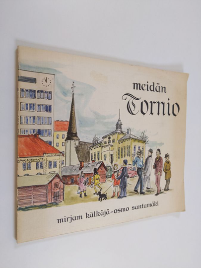 Mirjam Kälkäjä : Meidän Tornio