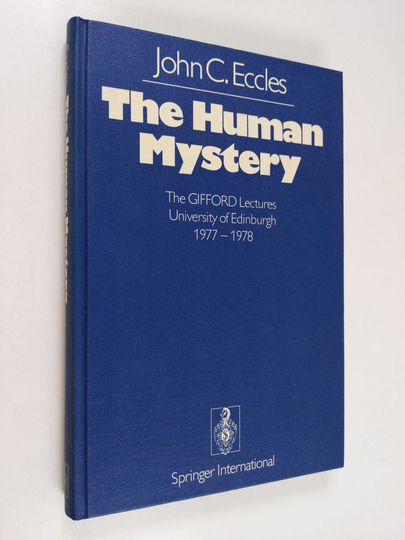 J. C. Eccles : The Human Mystery - The GIFFORD Lectures University of Edinburgh 1977–1978