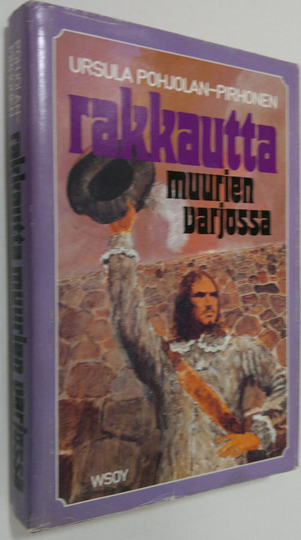 Ursula Pohjolan-Pirhonen : Rakkautta muurien varjossa : historiallinen romaani