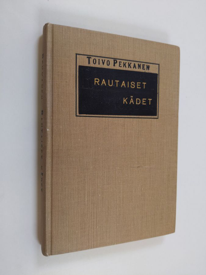 Toivo Pekkanen : Rautaiset kädet : kertomuksia