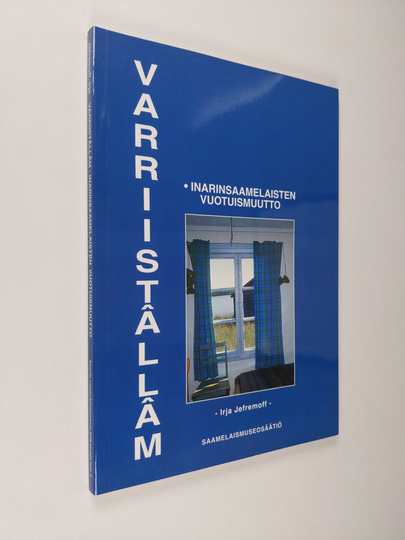 Irja Jefremoff : Varriistâllâm : inarinsaamelaisten vuotuismuutto