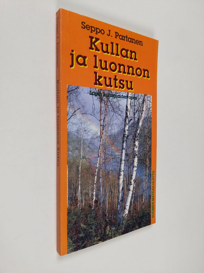 Seppo J. Partanen : Kullan ja luonnon kutsu : Lapin kultamaiden opas : kertomus yli 120 vuotisesta unelmasta, joka on taas vähällä toteutua