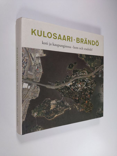 Kulosaari : koti ja kaupunginosa = Brändö : hem och stadsdel