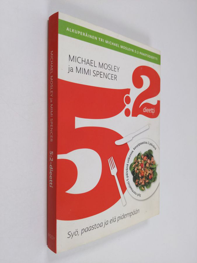 Michael Mosley : 5:2 -dieetti : syö, paastoa ja elä pidempään