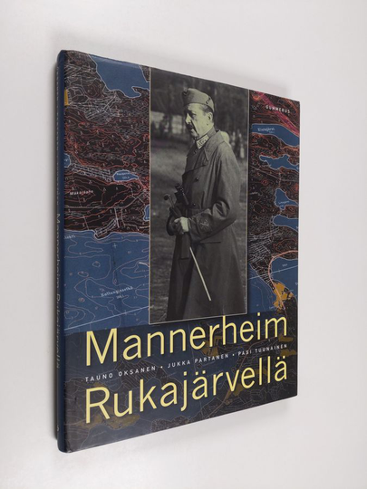 Tauno Oksanen : Mannerheim Rukajärvellä