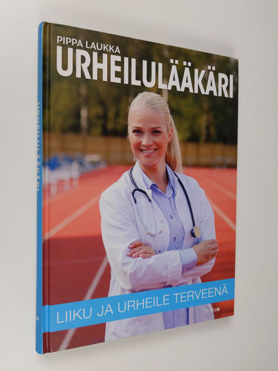 Pippa Laukka : Urheilulääkäri : liiku ja urheile terveenä