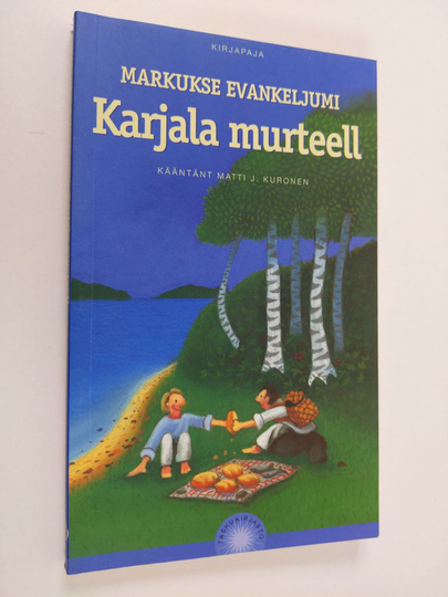 Matti J. Kuronen : Markukse evankeljumi Karjala murteell : onks teill montakii rieskaa reissuss