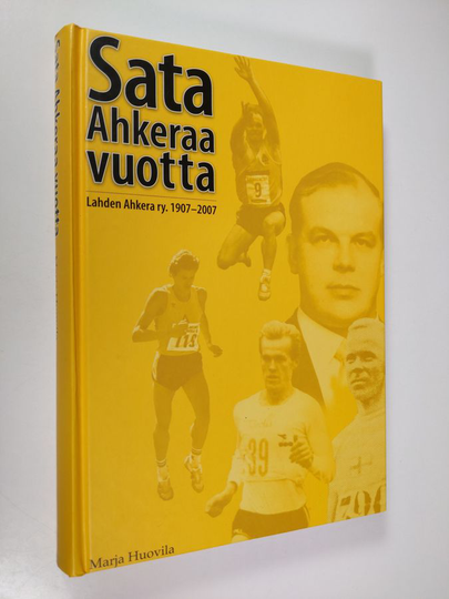 Marja Huovila : Sata ahkeraa vuotta : Lahden Ahkera ry. 1907-2007
