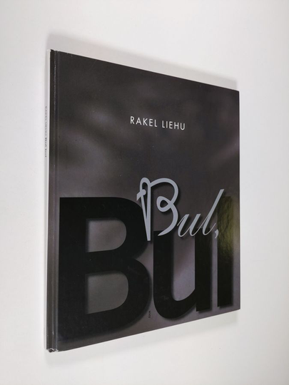 Rakel Liehu : Bul bul : runoja