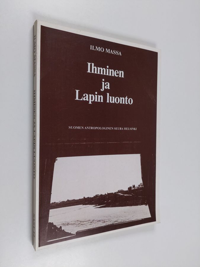 Ilmo Massa : Ihminen ja Lapin luonto : Lapin luonnonkäytön historiaa