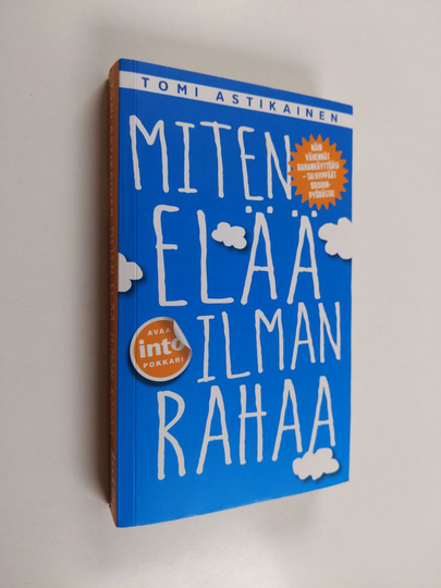 Tomi Astikainen : Miten elää ilman rahaa