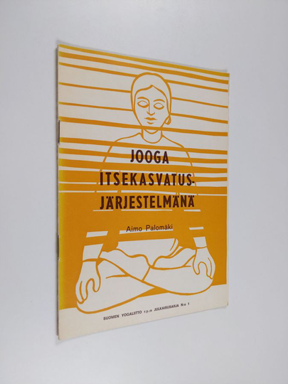 Aimo Palomäki : Jooga itsekasvatusjärjestelmänä