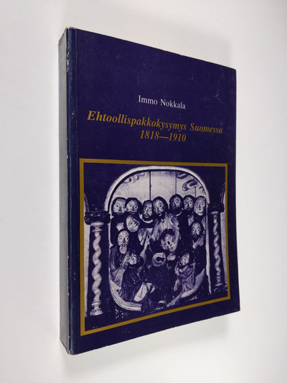 Immo Nokkala : Ehtoollispakkokysymys Suomessa 1818-1910