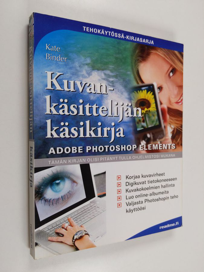 Kate Binder : Kuvankäsittelijän käsikirja : Adobe Photoshop Elements