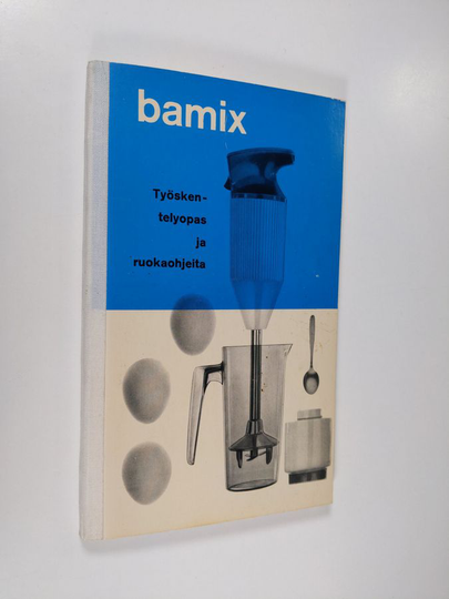 Esge-Bamix : perheenemännän taikasauva - työskentelyopas ja ruokaohjeita