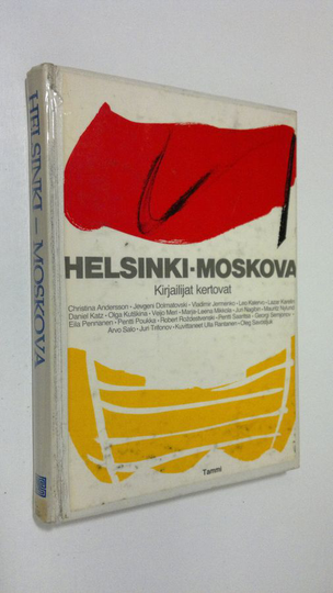 Helsinki Moskova : kirjailijat kertovat