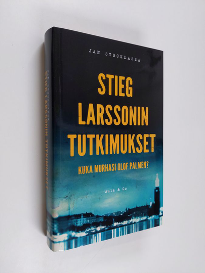 Jan Stocklassa : Stieg Larssonin tutkimukset : kuka murhasi Olof Palmen?