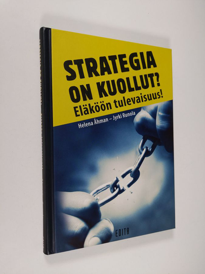 Helena Åhman : Strategia on kuollut : eläköön tulevaisuus!