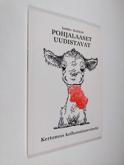 Jaakko Heikkilä : Pohjalaaset uudistavat : kertomus kolhoosinavetasta