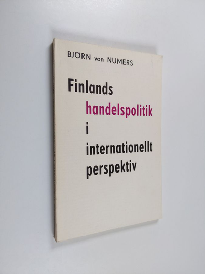Björn Von Numers : Finlands handelspolitik i internationellt perspektiv