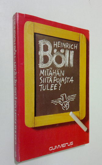 Heinrich Böll : Mitähän siitä pojasta tulee : eli jotakin kirjallista