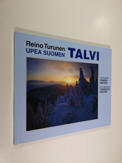 Reino Turunen : Upea Suomen Talvi : Der wunderbare finnische Winter