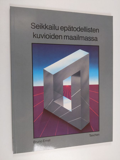 Bruno Ernst : Seikkailu epätodellisten kuvioiden maailmassa