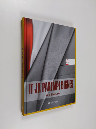 Vesa Tiirikainen : IT ja parempi bisnes