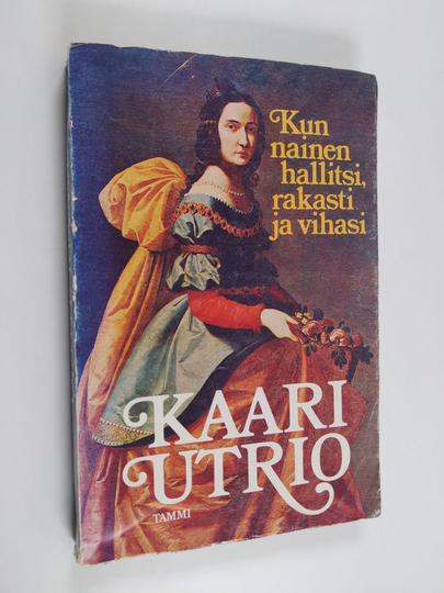 Kaari Utrio : Kun nainen hallitsi, rakasti ja vihasi : historiallisia kuvauksia Kaari Utrio