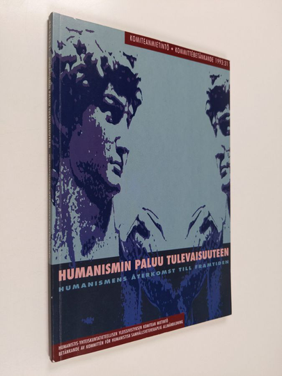 Humanismin paluu tulevaisuuteen : Humanistis-yhteiskuntatieteellisen yleissivistyksen komitean mietintö = Humanismens återkomst till framtiden : ...