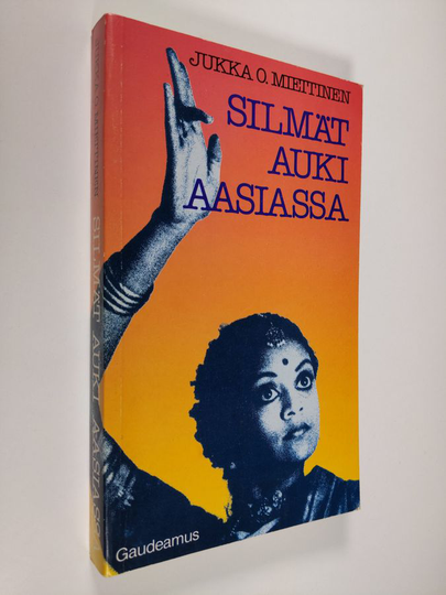 Jukka O. Miettinen : Silmät auki Aasiassa : Burma, Thaimaa, Malesia, Singapore, Indonesia