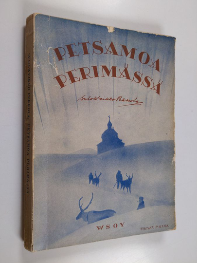 Sulo-Weikko Pekkola : Petsamoa perimässä