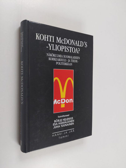 Kohti McDonald's-yliopistoa? : näkökulmia suomalaiseen korkeakoulu- ja tiedepolitiikkaan