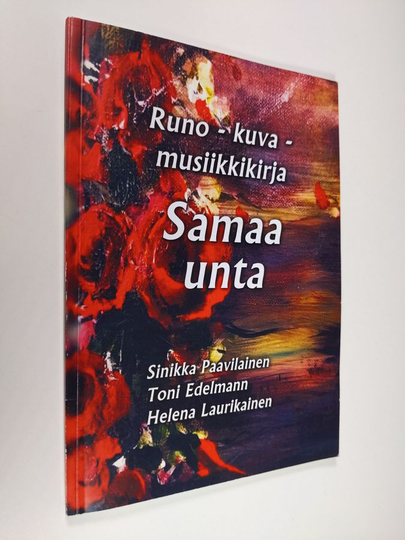 Kaarina Sarkola : Samaa unta : runo-, kuva- ja musiikkikirja