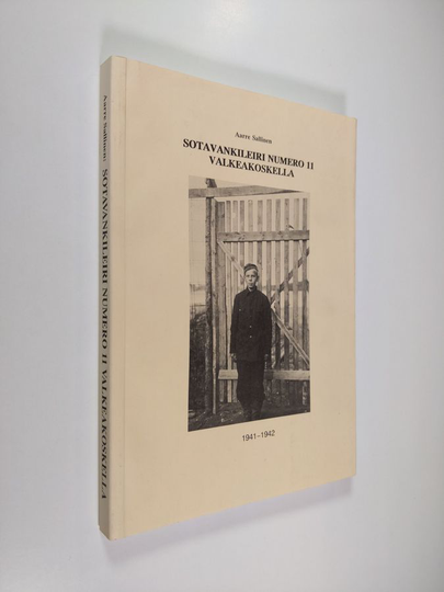 Aarre Sallinen : Sotavankileiri n:o 11 Valkeakoskella 1941-1942